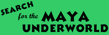 Search for the Maya Underworld